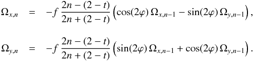 \begin{eqnarray} \Omega_{x,n} &=& - f \, \frac{2n - (2 - t)}{2n + (2 - t)} \left( \cos(2\varphi) \, \Omega_{x,n-1} - \sin(2\varphi) \, \Omega_{y,n-1} \right) , \nonumber\\[3mm] \Omega_{y,n} &=& - f \, \frac{2n - (2 - t)}{2n + (2 - t)} \left( \sin(2\varphi) \, \Omega_{x,n-1} + \cos(2\varphi) \, \Omega_{y,n-1} \right) . \end{eqnarray}