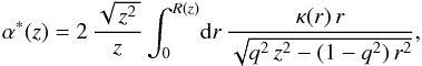 \begin{equation} \label{eq:deflection} \alpha^{*}(z) = 2 \, \frac{\sqrt{\,z^2\,}}{z} \int_0^{R(z)} \! \mathrm{d} r \, \frac{\kappa(r) \, r}{\sqrt{q^2 \, z^2 - (1-q^2) \, r^2}} , \end{equation}