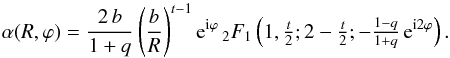 \begin{equation} \label{eq:alpha} \alpha(R,\varphi) = \frac{2\, b}{1 + q} \left(\frac{b}{R}\right)^{t-1} {\mathrm{e}}^{{\mathrm{i}}\varphi} \, {}_2F_1\left(1, \tfrac{t}{2}; 2 - \tfrac{t}{2}; -\tfrac{1-q}{1+q} \, {\mathrm{e}}^{{\mathrm{i}}2\varphi}\right) . \end{equation}
