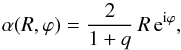 \begin{equation} \label{eq:t0} \alpha(R, \varphi) = \frac{2}{1 + q} \, R \, {\mathrm{e}}^{{\mathrm{i}}\varphi} , \end{equation}