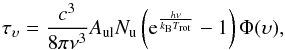 \begin{equation} \tau_\upsilon=\frac{c^3}{8\pi \nu^3 } A_{\rm ul} N_{\rm u} \left({\rm e}^{\frac{h \nu}{k_{\rm B}T_{\rm rot}}}-1\right) \Phi(\upsilon), \end{equation}