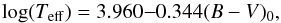 \begin{equation} \label{4d} \log(T_{\rm eff})=3.960{-}0.344(B-V)_0, \end{equation}