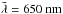 \hbox{$\bar{\lambda} = 650\ \mathrm{nm}$}