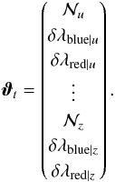 \begin{eqnarray} \vec{\vartheta}_t = \begin{pmatrix} \mathrm{{\cal N}}_{u}\\ \delta\lambda_{\mathrm{blue}|u}\\ \delta\lambda_{\mathrm{red}|u}\\ \vdots\\ \end{pmatrix} . \end{eqnarray}