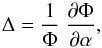 \appendix \setcounter{section}{4} \begin{equation} \Delta = \frac{1}{\Phi}\ \frac{\partial\Phi}{\partial \alpha}, \end{equation}