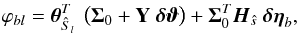 \appendix \setcounter{section}{5} \begin{equation} \varphi_{bl} = \vec{\theta}_{\hat{S}_l}^T\ \left(\vec{\Sigma}_0 + {\bf Y}\ \vec{\delta\vartheta} \right) + \vec{\Sigma}_0^T \vec{H}_{\hat{s}}\ \vec{\delta\eta}_b \label{eqn:phi_model_with_syst} , \end{equation}