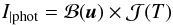\begin{equation} I_{|\mathrm{phot}} = {\cal B}(\vec{u}) \times {\cal J}(T) \end{equation}
