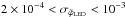 \hbox{$2\times 10^{-4} < \sigma_{\tilde\varphi_{\rm LED}} < 10^{-3}$}