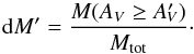 \begin{equation} \label{dgmf} {\rm d}M\arcmin=\frac{M(A_{V} \geq {A'}_{\!\!\!V})}{M_{\mathrm{tot}}}\cdot \end{equation}