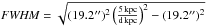\hbox{${\it FWHM}=\sqrt{(19.2\arcsec)^{2}\left(\frac{5\mathrm{\,kpc}}{{\rm d}\mathrm{\,kpc}} \right)^{2}-(19.2\arcsec)^{2}}$}