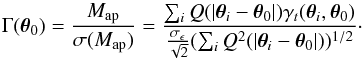 \begin{equation} \label{eq:shearSN} \Gamma(\vec{\theta}_0)=\frac{M_{\rm ap}}{\sigma(M_{\rm ap})}=\frac{\sum_{i}{Q(|\vec{\theta}_i-\vec{\theta}_0|)\gamma_{t}(\vec{\theta}_i,\vec{\theta}_0)}}{\frac{\sigma_{\epsilon}}{\sqrt{2}}(\sum_{i}{Q^{2}(|\vec{\theta}_i-\vec{\theta}_0|)})^{1/2}}\cdot \end{equation}
