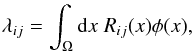\appendix \setcounter{section}{1} \begin{eqnarray} \lambda_{ij} = \int_\Omega \d x \; R_{ij}(x) \phi(x), \end{eqnarray}