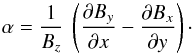 \begin{equation} \alpha = \frac{1}{B_z}~\left( \frac{\partial B_y}{\partial x} - \frac{\partial B_x}{\partial y} \right)\cdot \end{equation}