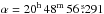 \hbox{$\alpha = 20^{\mathrm{h}}\,48^{\mathrm{m}}\,56\,\fs 291$}