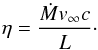 \begin{equation} \eta = \frac{\dot{M} v_{\infty} c}{L}\cdot \end{equation}