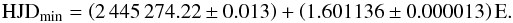 \begin{equation} \rm{HJD_{min}} = \left( 2\,445\,274.22 \pm 0.013 \right) + \left( 1.601136 \pm 0.000013 \right) E. \label{ephemeris} \end{equation}