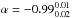\hbox{$\alpha=-0.99^{0.01}_{0.02}$}