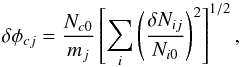 \begin{equation} \delta \phi_{cj}=\frac{N_{c0}}{m_j}\left[\sum_i \left(\frac{\delta N_{ij}}{N_{i0}}\right)^2\right]^{1/2}, \end{equation}