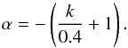 \begin{equation} \alpha=-\left(\frac{k}{0.4}+1\right). \end{equation}