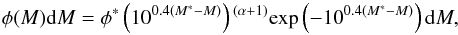 \begin{equation} \phi(M) {\rm d}M= \phi^\ast \left(10^{0.4(M^\ast-M)}\right){^{(\alpha+1)}} {\rm exp}\left(-10^{0.4(M^\ast-M)}\right){\rm d}M, \end{equation}