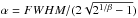 \hbox{$\alpha = FWHM / (2 \sqrt{2^{1/\beta} -1})$}
