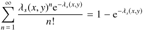 \begin{equation} \label{eq:creation_prob} \sum_{n\,=\,1}^{\infty}\frac{\lambda_s(x,y)^n\mathrm{e}^{-\lambda_s(x,y)}}{n!} = 1-\mathrm{e}^{-\lambda_s(x,y)}\vspace*{-1mm} \end{equation}