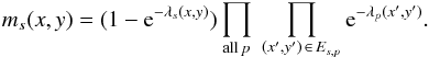 \begin{equation} \label{eq:non_destruction_prob} m_s(x,y) = (1-\mathrm{e}^{-\lambda_s(x,y)}) \prod_{\mathrm{all}\,p} \; \prod_{(x',y')\,\in\,E_{s,p}} \mathrm{e}^{-\lambda_p(x',y')}.\vspace*{-1mm} \end{equation}