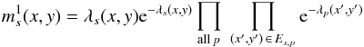 \begin{equation} \label{eq:clean_prob} m^1_s(x,y) = \lambda_s(x,y)\mathrm{e}^{-\lambda_s(x,y)} \prod_{\mathrm{all}\,p} \; \prod_{(x',y')\,\in\,E_{s,p}} \mathrm{e}^{-\lambda_p(x',y')}\vspace*{-1mm} \end{equation}
