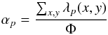 \begin{equation} \label{eq:tot_patfrac} \alpha_p = \frac{ \sum_{x,y} \lambda_p(x,y) }{\Phi} \end{equation}