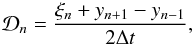 \begin{eqnarray} \enn = \frac{\xi_n + y_{n+1}-y_{n-1}}{2 \Delta t},\label{eq:def_enn} \end{eqnarray}
