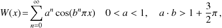 \appendix \setcounter{section}{5} \begin{eqnarray} W(x) \!=\! \sum_{n=0}^{\infty} a^n \cos (b^n \pi x) \quad 0<a<1, \quad a\cdot b>1 + \frac{3}{2}\pi\,, \label{eqn:weier1} \end{eqnarray}