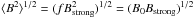Mathematical equation: \hbox{$\langle B^2\rangle^{1/2}=(f B_{\mathrm{strong}}^2)^{1/2}= (B_0 B_{\mathrm{strong}})^{1/2}$}