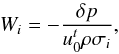 \begin{equation} W_{i} = -\frac{\delta p}{u^{t}_{0}\rho\sigma_{i}}, \end{equation}