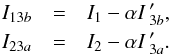 \begin{eqnarray} I_{13b}&=&I_1-\alpha I\,'_{3b} \mathrm{,}\nonumber \\ I_{23a}&=&I_2 - \alpha I\,'_{3a}\mathrm{.} \nonumber \end{eqnarray}