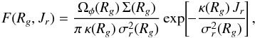 \begin{eqnarray} F (R_{g} , J_{r}) = \frac{\Omega_{\phi} (R_{g}) \, \Sigma (R_{g})}{\pi \, \kappa (R_{g}) \, \sigma_{r}^{2} (R_{g})} \exp \!\left[\! - \frac{\kappa (R_{g}) \, J_{r}}{\sigma_{r}^{2} (R_{g})} \!\right] , \label{definition_DF_Schwarzschild} \end{eqnarray}