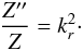 \begin{eqnarray} \frac{Z''}{Z} = k_{r}^{2} \cdot \label{Poissons_psi_vacuum_short} \end{eqnarray}