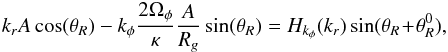 \begin{eqnarray} k_{r} A \cos (\theta_{R}) - k_{\phi} \frac{2 \Omega_{\phi}}{\kappa} \frac{A}{R_{g}} \sin (\theta_{R}) = H_{k_{\phi}} (k_{r}) \sin (\theta_{R} \!+\! \theta_{R}^{0}) , \label{dependence_theta_R} \end{eqnarray}