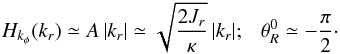 \begin{eqnarray} H_{k_{\phi}} (k_{r}) \simeq A \, |k_{r}| \simeq \sqrt{\frac{2 J_{r}}{\kappa}} \, |k_{r}|; ~~~ \theta_{R}^{0} \simeq - \frac{\pi}{2} \cdot \label{approximation_H_theta0} \end{eqnarray}