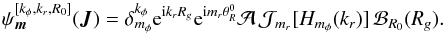 \begin{eqnarray} \psi_{{\vec m}}^{[k_{\phi} , k_{r} , R_{0}]} ({\vec J}) = \delta_{m_{\phi}}^{k_{\phi}} {\rm e}^{{\rm i} k_{r} R_{g}} {\rm e}^{{\rm i} m_{r} \theta_{R}^{0}} \mathcal{A} \, \mathcal{J}_{m_{r}} [H_{m_{\phi}} (k_{r})] \, \mathcal{B}_{R_{0}} (R_{g}) . \label{Fourier_WKB} \end{eqnarray}
