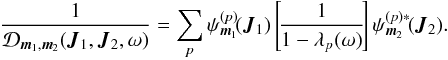 \begin{eqnarray} \frac{1}{\mathcal{D}_{\vec{m}_{1} , {\vec m}_{2}} ({\vec J}_{1} , {\vec J}_{2} , \omega)} = \sum_{p} \psi_{{\vec m}_{1}}^{(p)} \!({\vec J}_{1}) \, \!\left[\! \frac{1}{1 - \lambda_{p} (\omega)} \!\right]\! \, \psi_{{\vec m}_{2}}^{(p) *} \!({\vec J}_{2}) . \label{initial_1/D_WKB} \nonumber \end{eqnarray}