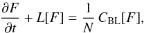 \begin{eqnarray} \frac{\partial F}{\partial t} + L [F] = \frac{1}{N} \, C_{\rm BL} [F] , \label{BL_with_N} \end{eqnarray}