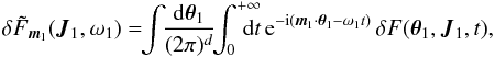 \appendix \setcounter{section}{1} \begin{eqnarray} \delta \tilde{F}_{{\vec m}_{1}} ({\vec J}_{1} , \omega_{1}) = \!\! \int \!\! \frac{\mathrm{d} {\vec \theta}_{1}}{(2 \pi)^{d}} \!\! \int_{0}^{+ \infty} \!\!\!\!\!\! \mathrm{d} t \, {\rm e}^{- {\rm i} ({\vec m}_{1} \cdot {\vec \theta}_{1} - \omega_{1} t)} \, \delta F ({\vec \theta}_{1} , {\vec J}_{1} , t) , \label{definition_Fourier_Laplace_derivation} \end{eqnarray}