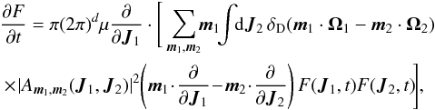 \appendix \setcounter{section}{2} \begin{eqnarray} && \frac{\partial F}{\partial t} = \pi (2 \pi)^{d} \mu \frac{\partial }{\partial {\vec J}_{1}} \cdot \Bigg[ \sum_{{\vec m}_{1} , {\vec m}_{2}} \!\! {\vec m}_{1} \!\! \int \!\! \mathrm{d} {\vec J}_{2} \, \delta_{\rm D} ({\vec m}_{1} \cdot {\vec \Omega}_{1} - {\vec m}_{2} \cdot {\vec \Omega}_{2}) \nonumber \\ && \times \! | A_{{\vec m}_{1} , {\vec m}_{2}} ({\vec J}_{1} , {\vec J}_{2}) |^{2} \!\left( {\vec m}_{1} \! \cdot\! \frac{\partial }{\partial {\vec J}_{1}} \!- \! {\vec m}_{2} \!\cdot\! \frac{\partial }{\partial {\vec J}_{2}} \right) F ({\vec J}_{1} , t) F ({\vec J}_{2} , t) \!\Bigg] , \label{initial_BL_bare} \end{eqnarray}