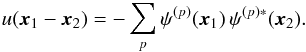\appendix \setcounter{section}{2} \begin{eqnarray} u ({\vec x}_{1} - {\vec x}_{2}) = - \sum_{p} \psi^{(p)} ({\vec x}_{1}) \, \psi^{(p) *} ({\vec x}_{2}) . \label{Expression_u_basis} \end{eqnarray}