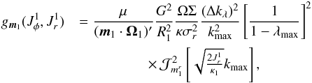 \appendix \setcounter{section}{3} \begin{eqnarray*} g_{{\vec m}_{1}} (J_{\phi}^{1} , J_{r}^{1}) &= \displaystyle \frac{\mu}{({\vec m}_{1} \cdot {\vec \Omega}_{1})'} \frac{G^{2}}{R_{1}^{2}} \frac{\Omega\Sigma}{\kappa \sigma_{r}^{2}} \frac{(\Delta k_{\lambda})^{2}}{k_{\rm max}^{2}} \left[ \frac{1}{1 - \lambda_{\rm max}} \right]^{2} \\ &\quad \times\, \displaystyle \mathcal{J}_{m_{1}^{r}}^{2} \left[ \sqrt{\tfrac{2 J_{r}^{1}}{\kappa_{1}}} k_{\rm max} \right] , \nonumber \end{eqnarray*}