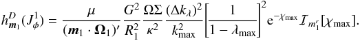 \appendix \setcounter{section}{3} \begin{eqnarray} h_{{\vec m}_{1}}^{D} (J_{\phi}^{1}) = \frac{\mu}{({\vec m}_{1} \cdot {\vec \Omega}_{1})'} \frac{G^{2}}{R_{1}^{2}} \frac{\Omega \Sigma}{\kappa^{2}} \frac{(\Delta k_{\lambda})^{2}}{k_{\rm max}^{2}} \!\left[\! \frac{1}{1 - \lambda_{\rm max}} \!\right]^{2} \! {\rm e}^{- \chi_{\rm max}} \mathcal{I}_{m_{1}^{r}} [ \chi_{\rm max} ] . \label{explicit_definition_h_D} \nonumber \end{eqnarray}