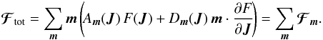 \begin{eqnarray} {\vec{\mathcal F}}_{\rm tot} = \sum_{\vec m} {\vec m} \left(\! A_{\vec m} ({\vec J}) \, F ({\vec J}) + D_{\vec m} ({\vec J}) \, {\vec m} \cdot \frac{\partial F}{\partial {\vec J}} \!\right) = \sum_{\vec m} {\vec{\mathcal F}}_{\vec m} . \label{definition_Ftot} \end{eqnarray}