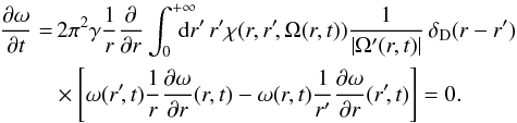 \appendix \setcounter{section}{4} \begin{eqnarray} \frac{\partial \omega}{\partial t}&= & \, 2\pi^2 \gamma\frac{1}{r} \frac{\partial}{\partial {r}} \int_0^{+\infty} \!\!\!\!\!\! \mathrm{d}{r}' \, {r}' \chi({r},{r}'\!,\Omega(r,t)) \frac{1}{\left| \Omega'(r,t)\right|} \, \delta_{\rm D} (r - r') \nonumber \\ && \times \Biggl\lbrack \omega ({r}'\!,t) \frac{1}{r}\frac{\partial \omega}{\partial {r}} ({r},t) - \omega({r},t) \frac{1}{r'}\frac{\partial \omega}{\partial {r}} ({r}'\!,t)\Biggr\rbrack=0 . \label{comp11} \end{eqnarray}