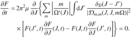 \appendix \setcounter{section}{4} \begin{eqnarray} \frac{\partial F}{\partial t}&= & \, 2\pi^2 \mu \, \frac{\partial}{\partial {J}} \Biggl\lbrace \sum_{{m}}\left |\frac{m}{\Omega'(J)}\right| \! \int \!\! \mathrm{d} J' \, \frac{ \delta_{\rm D} (J - J')}{|\mathcal{D}_{{m}, { m}} (J,J,{m}{\Omega}) |^{2}} \nonumber \\ & &\times \Biggl\lbrack F (J',t) \frac{\partial F}{\partial {J}} (J,t) - F (J,t) \frac{\partial F}{\partial {J}} (J',t)\Biggr\rbrack\Biggr\rbrace=0 . \label{comp12} \end{eqnarray}