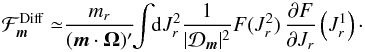\appendix \setcounter{section}{5} \begin{eqnarray} \mathcal{F}_{{\vec m}}^{\rm Diff} &\simeq & \frac{m_{r}}{({\vec m} \cdot {\vec \Omega})'} \!\! \int \!\! \mathrm{d} J_{r}^{2} \frac{1}{|\mathcal{D}_{{\vec m}}|^{2}} F (J_{r}^{2}) \, \frac{\partial F}{\partial J_{r}} \left(J_{r}^{1}\right) \cdot \label{expression_Fm_0d} \end{eqnarray}